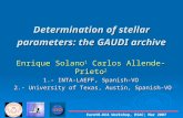 Determination of stellar parameters: the GAUDI archive Enrique Solano 1 Carlos Allende-Prieto 2 1.- INTA-LAEFF, Spanish-VO 2.- University of Texas, Austin,