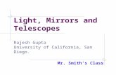 Light, Mirrors and Telescopes Rajesh Gupta University of California, San Diego. Mr. Smith’s Class.