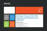 Windows Server 2012 NIC Teaming and Multichannel Solutions Rick Claus Sr. Technical Evangelist @RicksterCDN  WSV321.