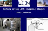 Working safely with cryogenic liquids Reyer Jochemsen.