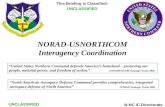 NORAD-USNORTHCOM Interagency Coordination UNCLASSIFIED N-NC IC Directorate This Briefing is Classified: UNCLASSIFIED “United States Northern Command defends.