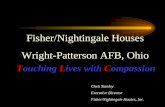 Fisher/Nightingale Houses Wright-Patterson AFB, Ohio Chris Stanley Executive Director Fisher/Nightingale Houses, Inc. Touching Lives with Compassion.