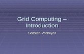 Grid Computing – Introduction Sathish Vadhiyar. Generic Grid Architecture/Components Resource Layer High speed networks and routers Computers Data bases.