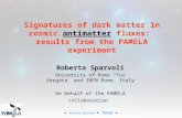Roberta Sparvoli  TEVO8  Signatures of dark matter in cosmic antimatter fluxes: results from the PAMELA experiment Roberta Sparvoli University of Rome.
