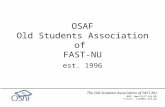 The Old Students Association of FAST-NU Web:  E-mail: osaf@nu.edu.pkosaf@nu.edu.pk OSAF Old Students Association of FAST-NU.