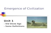Emergence of Civilization Unit 1 - Old Stone Age - Some Definitions.