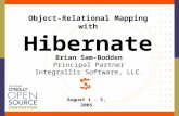Object-Relational Mapping with Hibernate Brian Sam-Bodden Principal Partner Integrallis Software, LLC. August 1 - 5, 2005.