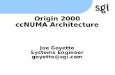 TM Origin 2000 ccNUMA Architecture Joe Goyette Systems Engineer goyette@sgi.com.