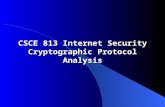 CSCE 813 Internet Security Cryptographic Protocol Analysis.