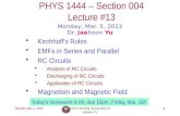 Monday, Mar. 5, 2012PHYS 1444-004, Spring 2012 Dr. Jaehoon Yu 1 PHYS 1444 – Section 004 Lecture #13 Monday, Mar. 5, 2012 Dr. Jaehoon Yu Kirchhoff’s Rules.