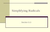 Simplifying Radicals Section 5.3. Radicals Definition Simplifying Adding/Subtracting Multiplying Dividing Rationalizing the denominator