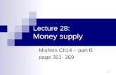 1 Lecture 28: Money supply Mishkin Ch14 – part B page 351- 369.