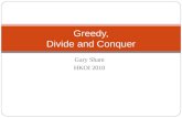 Gary Sham HKOI 2010 Greedy, Divide and Conquer. Greedy Algorithm Solve the problem by the “BEST” choice. To find the global optimal through local optimal.