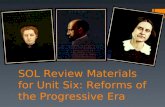 SOL Review Materials for Unit Six: Reforms of the Progressive Era.