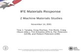 Z Machine Materials Studies November 14, 2001 Tina J. Tanaka, Greg Rochau, Tim Renk, Craig Olson (SNL), Tim Knowles (ESLI), Per Peterson (UCB), and Robert.