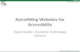 Retrofitting Websites for Accessibility David Mulder, Academic Technology Services.