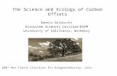 The Science and Ecology of Carbon Offsets Dennis Baldocchi Ecosystem Sciences Division/ESPM University of California, Berkeley 2007 Max Planck Institute.
