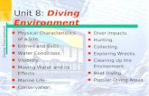 Diving Environment Unit 8: Diving Environment n Physical Characteristics of a Site. n Entries and Exits. n Water Conditions. n Visibility. n Moving Water.