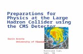 Preparations for Physics at the Large Hadron Collider using the CMS Detector Darin Acosta University of Florida Hurricane Ivan, Sept. ‘04.