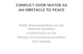 CONFLICT OVER WATER AS AN OBSTACLE TO PEACE Public Representations on the National Question A Submission to the Ministry of Constitutional Affairs DLO.