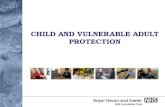 CHILD AND VULNERABLE ADULT PROTECTION. DO I HAVE A ROLE IN PROTECTING CHILDREN AND VULNERABLE ADULTS? Even those who do not work directly with children.