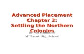 Advanced Placement Chapter 3: Settling the Northern Colonies By Neil Hammond Millbrook High School.
