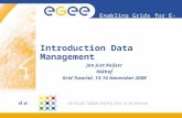Enabling Grids for E-sciencE Introduction Data Management Jan Just Keijser Nikhef Grid Tutorial, 13-14 November 2008.