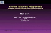 CERN June 2010French Teachers Programme1 French Teachers Programme Inspiring the next generation of French scientists Mick Storr Head CERN Teacher Programmes.