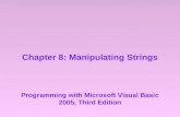 Chapter 8: Manipulating Strings Programming with Microsoft Visual Basic 2005, Third Edition.