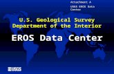 1 Attachment A USGS EROS Data Center U.S. Geological Survey Department of the Interior EROS Data Center.