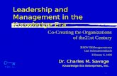 1 Leadership and Management in the Knowledge Era Dr. Charles M. Savage Knowledge Era Enterprises, Inc. Co-Creating the Organizations of the21st Century.