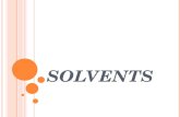 SOLVENTS. P HYSICAL AND CHEMICAL PROPERTIES : Solubility Flammability Volatility Chemical structure.