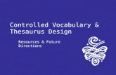 Controlled Vocabulary & Thesaurus Design Resources & Future Directions.
