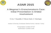 ASNR 2015 A Wegener's Granulomatosis Case: Initial Presentation is Orbital Involvement E Ure, Y Kayadibi, D Tekcan Sanli, Z I Hasiloglu Istanbul University.