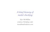 A brief history of model checking Ken McMillan Cadence Berkeley Labs mcmillan@cadence.com.