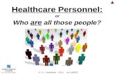 Healthcare Personnel: or Who are all those people? © D. J. McMahon 2014 rev 140923.