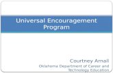 Courtney Arnall Oklahoma Department of Career and Technology Education Universal Encouragement Program.
