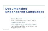 Documenting Endangered Languages Claire Bowern Rice University and CRLC, ANU bowern@rice.edu bowern (talk slides will be available.