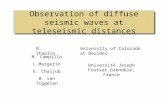 N. Shapiro Observation of diffuse seismic waves at teleseismic distances University of Colorado at Boulder M. Campillo L.Margerin E. Chaljub B. van Tiggelen.