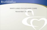MARYLAND PHYSICIANS CARE November 16, 2012. Who We Are Maryland Physicians Care (“MPC”) is a Statewide Maryland Medicaid MCO owned by Western Maryland.