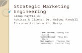 Strategic Marketing Engineering Group May#13-33 Adviser & Client: Dr. Geiger Randall In consultation with: Garry Team leader: Ximeng Sun (Susie) Communicator: