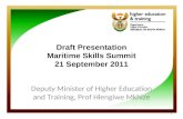 Draft Presentation Maritime Skills Summit 21 September 2011 Deputy Minister of Higher Education and Training, Prof Hlengiwe Mkhize 1.