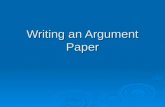 Writing an Argument Paper. Argument vs. Persuasive  They are similar  Persuasive writing is more about convincing the reader with ideas and emotions.