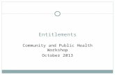 Entitlements Community and Public Health Workshop October 2013.