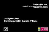 Glasgow 2014 Commonwealth Games Village Forbes Barron Head of Planning and Building Control Glasgow City Council.