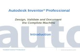 Autodesk Inventor ® Professional  Design, Validate and Document the Complete Machine Autodesk Inventor ® Professional Introduction.