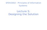 SFDV2002 - Principles of Information Systems Lecture 5: Designing the Solution.