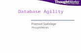 Database Agility Pramod Sadalage ThoughtWorks. © 2002. ThoughtWorks, Inc.© Agile.Database:// Introduction The Traditional Database Continuous changes.
