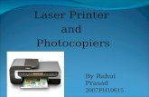 Laser Printer and Photocopiers By Rahul Prasad 2007PH10615.