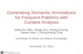 1 Generating Semantic Annotations for Frequent Patterns with Context Analysis Qiaozhu Mei, Dong Xin, Hong Cheng, Jiawei Han, ChengXiang Zhai University.